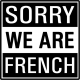 Sorry We Are French